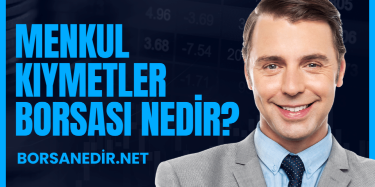 Menkul Kıymetler Borsası Nedir