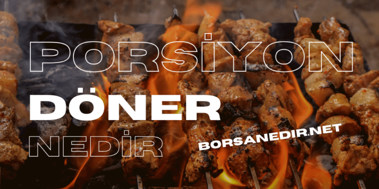 Porsiyon Döner Nedir, Bayilik Şartları Nelerdir?