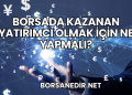 Borsada Kazanan Yatırımcı Olmak için Ne Yapmalı?