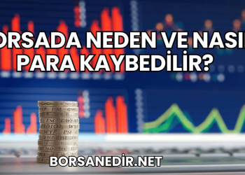 Borsada Neden ve Nasıl Para Kaybedilir?