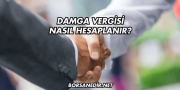 Damga Vergisi Nasıl Hesaplanır?