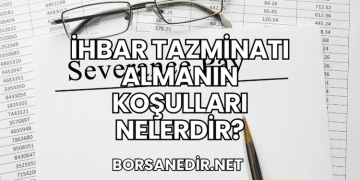 İhbar Tazminatı Almanın Koşulları Nelerdir?
