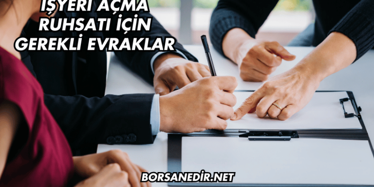 İşyeri Açma Ruhsatı İçin Gerekli Evraklar