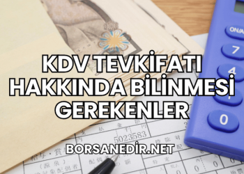 KDV Tevkifatı Hakkında Bilinmesi Gerekenler