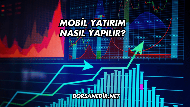 Mobil Yatırım Nasıl Yapılır?