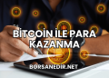 Bitcoin ile Para Kazanma